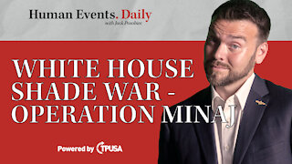 Human Events Daily - Sep 16 2021 - White House Shade War - Operation Minaj