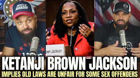 Ketanji Brown Jackson Implies Old Laws Are Unfair For Some Sex Offenders?