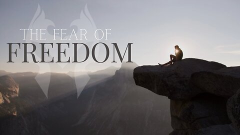 THE FEAR OF FREEDOM
