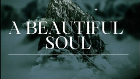A Beautiful Soul (8/6/23)