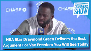 NBA Star Draymond Green Delivers the Best Argument For Vax Freedom You Will See Today