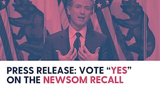 Press release: Vote “YES” on the Newsom recall