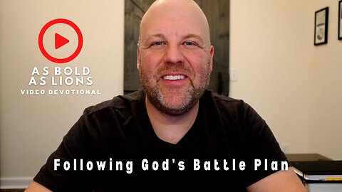 Following God’s Battle Plan | AS BOLD AS LIONS DEVOTIONAL | April 28, 2023