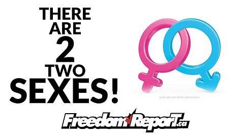 THERE ARE 2 SEXES AND GENDER IS A MADE UP TERM THAT MEANS NOTHING!