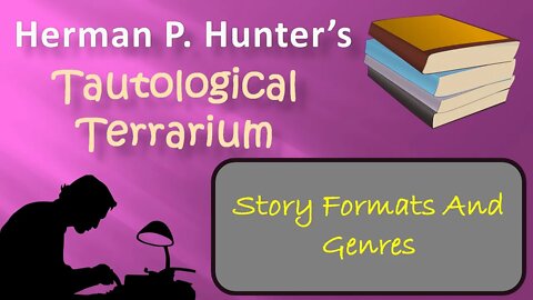 Herman P. Hunter's Guide to Story Formats and Genres