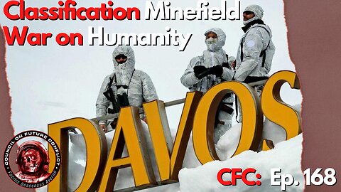 Council on Future Conflict Episode 168: Classification Minefield, War on Humanity