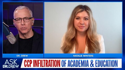 Natalie Winters (Steve Bannon's War Room) on CCP Infiltration of Education & Academia – Ask Dr. Drew