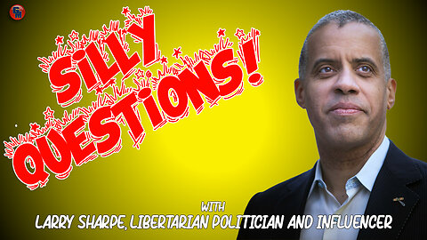 Silly Questions - New York Libertarian Larry Sharpe