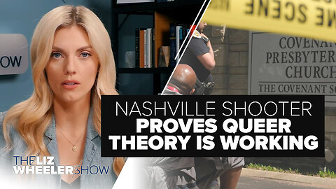 Nashville Shooter Was TRANSGENDER (Aka: A Woman) & Proves Queer Theory Is Working | Ep. 303