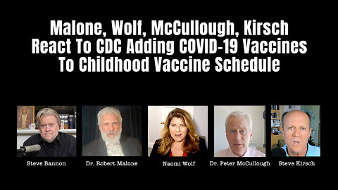 Malone, Wolf, McCullough, Kirsch React To CDC Adding COVID-19 Vaccines To Childhood Vaccine Schedule