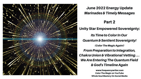 June 2022: Unity Star Empowered Sovereignty, Its Time to Color In Our Quantum & Sentient Sovereignty