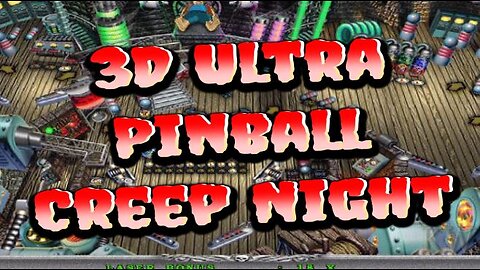 3D Ultra Pinball - Creep Night......wooooooooooo