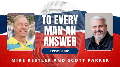 Episode 881 - Pastor Mike Kestler and Pastor Scott Parker on To Every Man An Answer