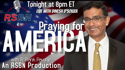 Huge Praying for America tonight with Special Guest Dinesh D'Souza!