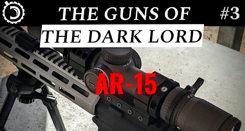 The Guns of The Dark Lord, Part 3: AR-15