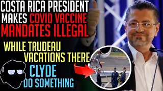 Costa Rica's President Makes Covid Mandates Illegal while Trudeau Vacations There