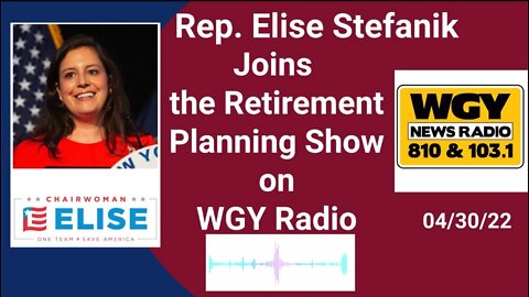Rep. Elise Stefanik Joins the Retirement Planning Show on WGY Radio 04.30.22