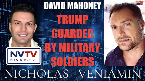 David Mahoney Discusses Trump Guarded By Military Soldiers with Nicholas Veniamin