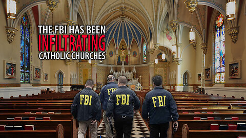 FBI Caught Infiltrating Catholic Churches to Find Out if Members are 'Racist' or 'Antisemitic'