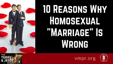 22 May 23, The Terry & Jesse Show: 10 Reasons Why Homosexual "Marriage" Is Wrong