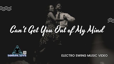 Can't Get You Out of My Mind | Electro Swing | DJ Blue