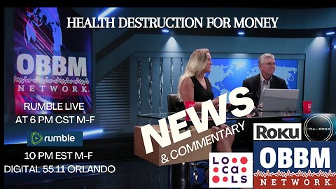 Health Destruction For Money - OBBM Network News Broadcast