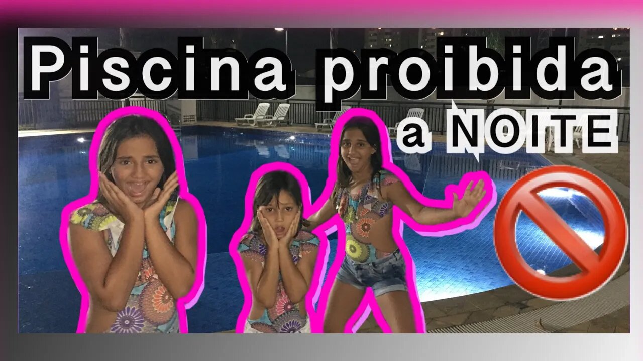 🚫desafio Da Piscina Proibida A Noite🚫 3 Irmãs Demais