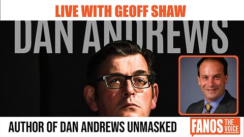 Episode 59: Live with Geoff Shaw - Author of Dan Andrews Unmasked v.1