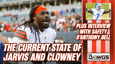 The Current State of Jarvis and Clowney + EXCLUSIVE Interview with Browns Safety D'Anthony Bell