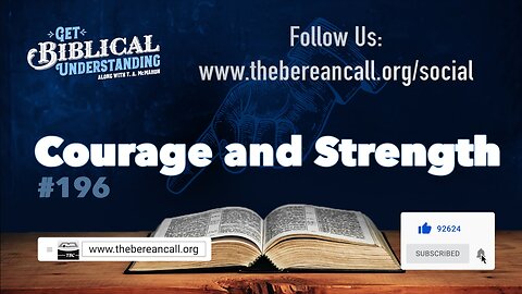 Get Biblical Understanding #196 - Courage and Strength