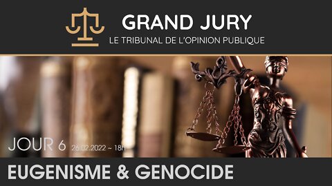 Jour 6 - Grand Jury / Tribunal de l'Opinion Publique