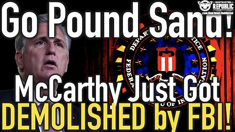 'Go Pound Sand'! McCarthy Just Got DEMOLISHED by the FBI!