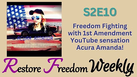 Freedom Fighting with 1st Amendment YouTube sensation Acura Amanda! S2E10