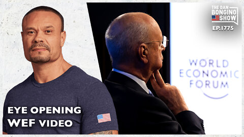 Eye Opening Video From The WEF Globalists (Ep. 1775) - The Dan Bongino Show