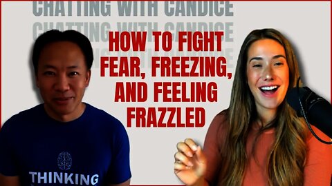 How to Fight Fear, Freezing, and Feeling Frazzled with @Jim Kwik