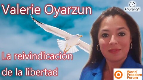 Valerie Oyarzun: La reivindicación de la libertad