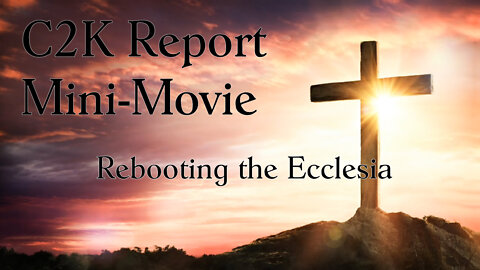 Rebooting the Ecclesia: A C2K Report Mini-Movie