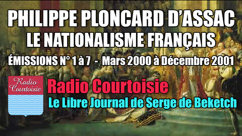 Le Nationalisme Français (Emissions N°1 à 7) Philippe Ploncard d'Assac sur Radio Courtoisie