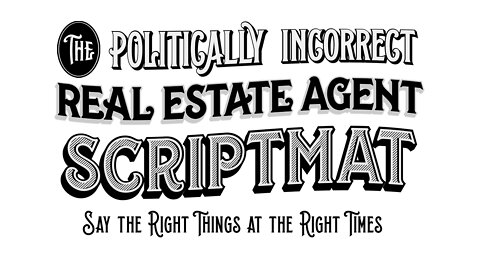 4 of 20 - Scriptmat | The Politically Incorrect Real Estate Agent System