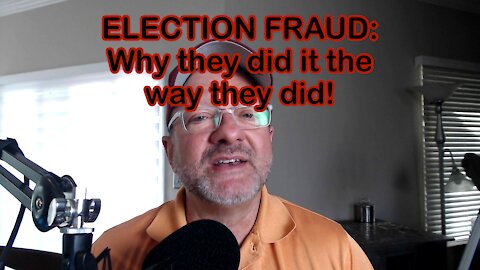 ELECTION FRAUD: Why they did it the way they did!