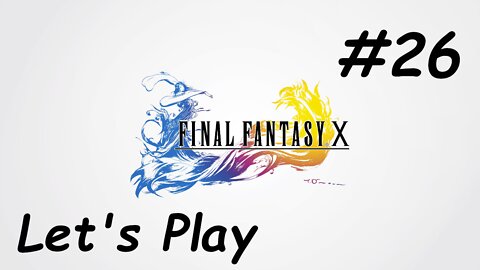 Let's Play Final Fantasy 10 - Part 26