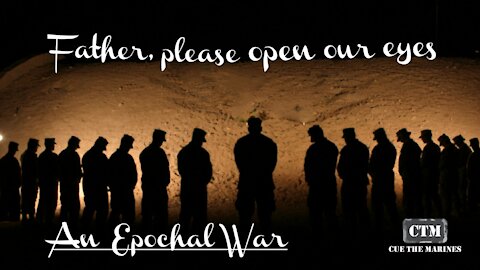 An Epochal War - Father, Please Open Our Eyes