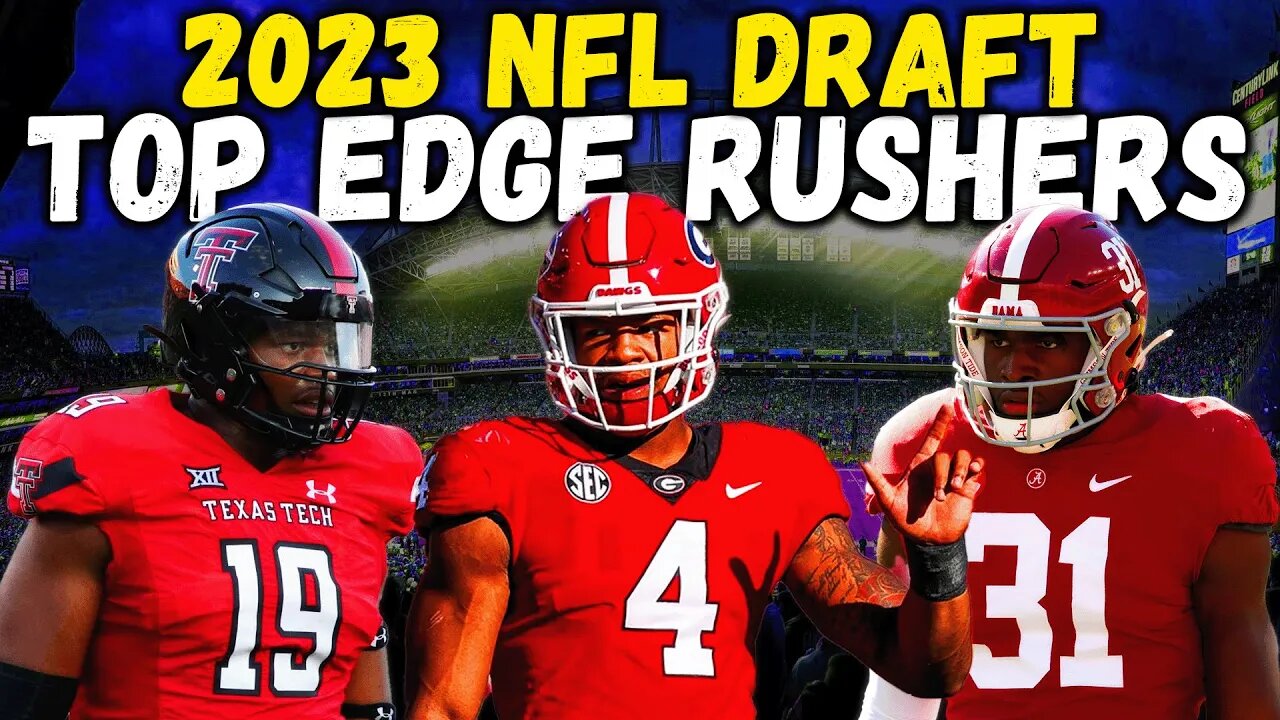 TOP Edge Rushers In The 2023 NFL Draft FINAL EDGE Rankings