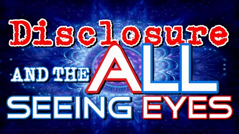 Disclosure and the All Seeing Eyes