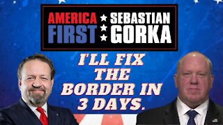 I'll fix the border in 3 days. Tom Homan with Sebastian Gorka on AMERICA First