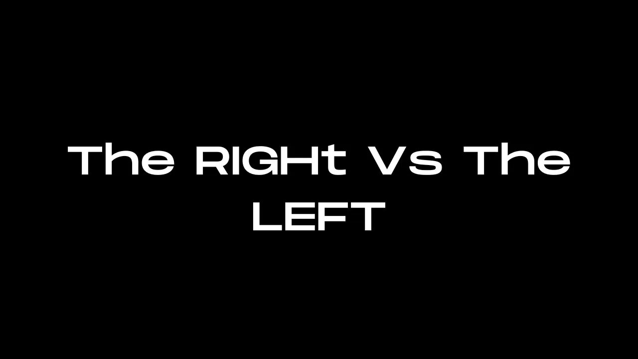 The Right vs the Left