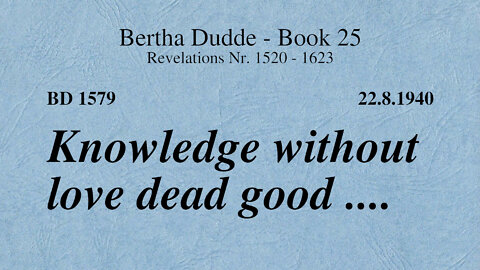 BD 1579 - KNOWLEDGE WITHOUT LOVE DEAD GOOD ....