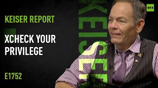 XCheck Your Privilege – Keiser Report