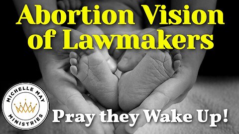 Prayer/Vision Lawmakers re: Abortion