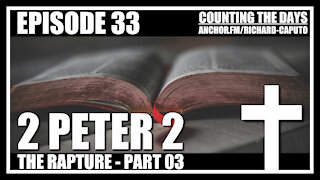Episode 33 - The Rapture - Part 03 - 2 Peter 2